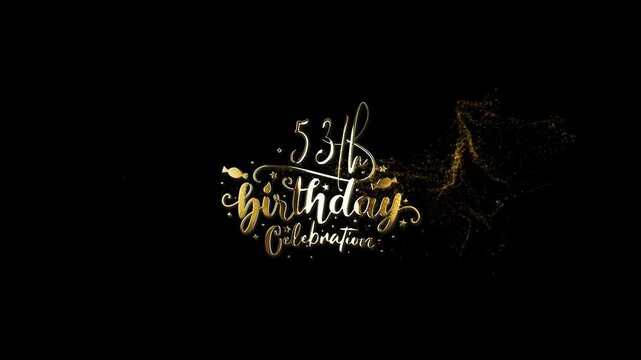 Celebration 53th Birthday Video, 53th Birthday Celebrate, Happy 53th Happy Birthday Text Animation Videos For You