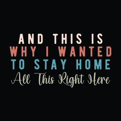 Obraz premium And This Is Why I Wanted To Stay Home all this right here