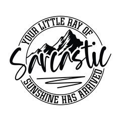 Your Little Ray Of Sarcastic Sunshine Has Arrived