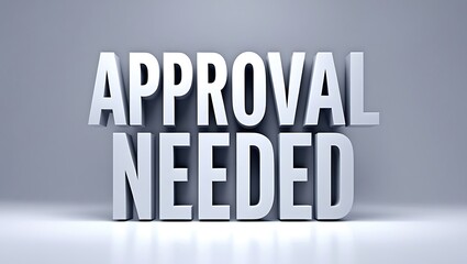 Approval needed message with bold lettering on a grey background