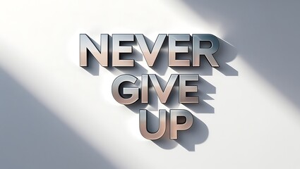 Motivational words Never give up text - perseverance and resilience in life challenges