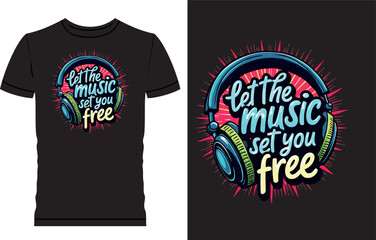 Music t shirt design, let the music, set you free