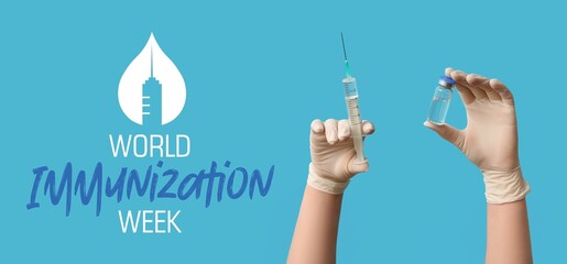 Doctor's hands with syringe and vaccine on blue background. World Immunization Week
