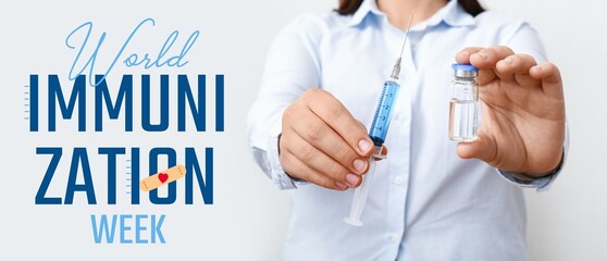 Female doctor with syringe and vaccine on light background. World Immunization Week