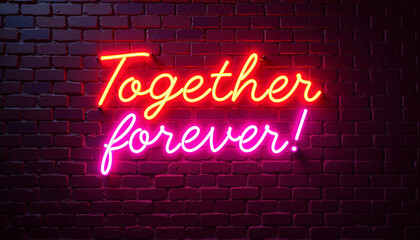 Neon sign displaying the phrase "Together forever!" on a brick wall background, copy space