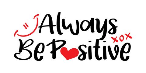 Always be positive text. vector illustration