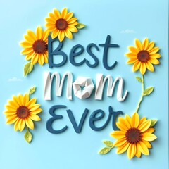 Best Mom Ever – Charming Sunflower Design for Mother's Day