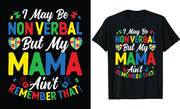 Nonverbal But My Mama Ain't - Autism Awareness T-Shirt Design