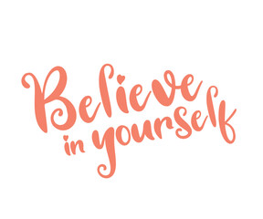 The inscription &ldquo;Believe in Yourself&rdquo; is designed as a typographic composition