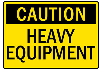 Machine caution sign heavy equipment