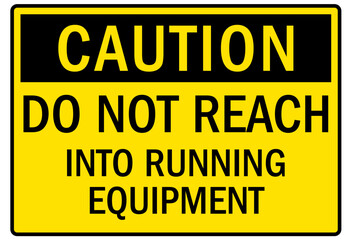 Machine caution sign do not reach into running equipment