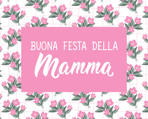 Buona festa della mamma. Translation from Italian: Happy Mother's Day. Perfect design for greeting cards, posters and social media. Italian Lettering.