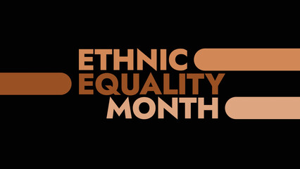 Ethnic Equality Month colorful text typography on white or black background banner illustration great for wishing and celebrating awareness for Happy Ethnic Equality Month