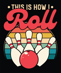 This Is How I Roll Funny Bowling Design