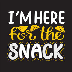 I'm Here For The Snack t-shirt