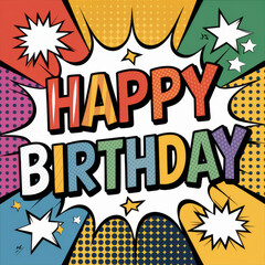 Pop art birthday greeting with bold text and vibrant colors in a 60's comic book action style