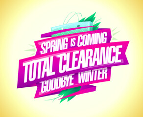 Total clearance advertising banner, spring is coming, goodbye winter sign