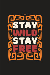 Lettering quote of Stay wild, stay free