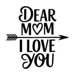 Dear Mom I Love You  Heartfelt Mother's Day Typography Design