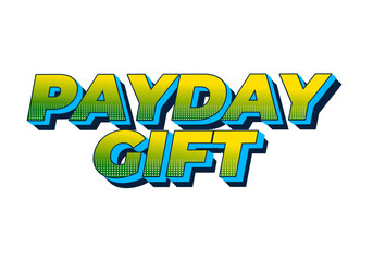 Payday gift. Text effect in bold font with white isolated background