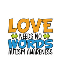 Autism Day T-shirt Design Love Needs No Words