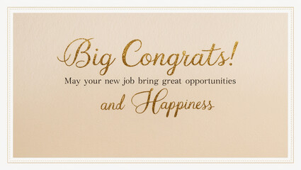 greeting card for career achievement, promotion or new job with a light beige background and a golden font displaying the message Big congrats! May your new job bring great opportunities and happiness