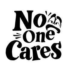No one cares, sarcastic quote svg
