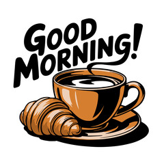 Good morning text with a cup of coffee with croissant, icon, colored vector, transparent background