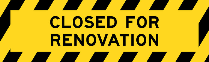 Yellow and black color with line striped label banner with word closed for renovation