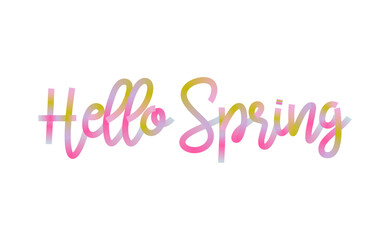 Hello Spring lettering. Beautiful color gradient text for greeting card, invitation, textile print. Bright modern banner. Handwritten vector illustration. 