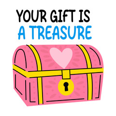 Your gift is a treasure typography sticker in flat style