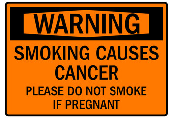 No smoking sign smoking causes cancer. Please do not smoke if pregnant