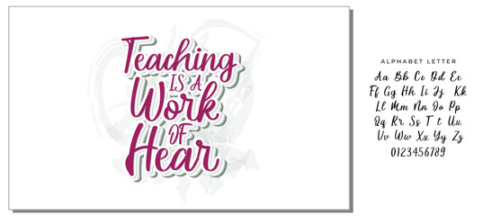  Teaching Is A Work Of Heart  -   Lettering design for greeting banners, Mouse Pads, Prints, Cards and Posters, Mugs, Notebooks, Floor Pillows and T-shirt prints design.