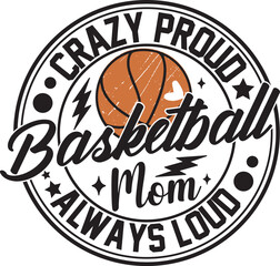 Naklejka premium Crazy Proud Basketball Mom Always Loud Basketball Mom T-shirt Design