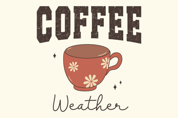 Coffee weather Fall, Fall, Fall eps Cut File, Fall eps File, 
Fall Quote eps, Fall Sayings eps, Autumn, Autumn eps, 
Autumn Svg Cut File, Autumn