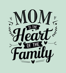 Mom is the Heart of the Family, mother's day t shirt