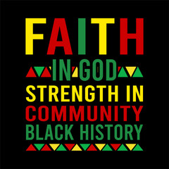 FAITH IN GOD STRENGTH IN COMMUNITY BLACK HISTORY  USA AMERICAN, FREEDOM NATION BLACK HISTORY MONTH T SHIRT DESIGN