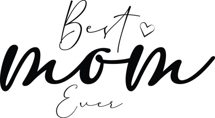 Best Mom Ever mother's day T Shirt Funny Mama Gift Mothers Day Cute Life Saying Tees, typography design