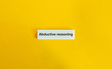 Abductive Reasoning Banner and Concept. Text on Block Letter Tile on Yellow Background. Minimal...