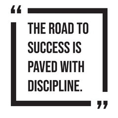The road to success is paved with discipline, inspirational design quote, motivational quotes, typography illustration lettering quotes