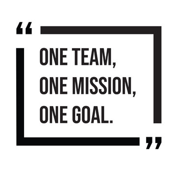 One team, one mission, one goal, inspirational design quote, motivational quotes, typography illustration lettering quotes