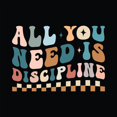 All You Need Is discipline