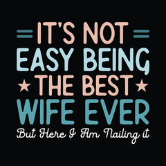 It's Not Easy Being The Best Wife Ever But Here I Am Nailing it