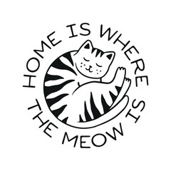 Home is where the meow is t-shirt design. Hand drawn cute cat round shape emblem. Funny quote about cats typography. Vector vintage style illustration.