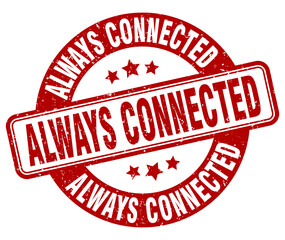 always connected stamp. always connected label. round grunge sign