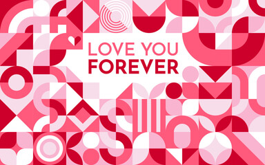 Valentines day banner with geometric abstract shapes. Holiday greeting card for romantic occasions with a heartfelt message love you forever amidst abstract pattern in shades of red, white and pink