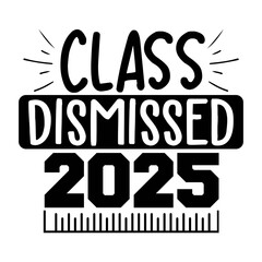 Class Dismissed 2025