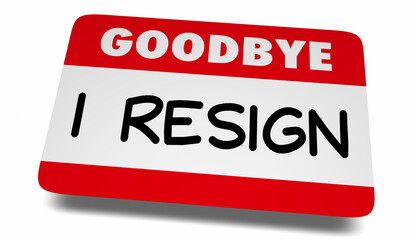 Goodbye I Resign Name Tag Sticker Quit Job Work Retire End Career 3d Illustration