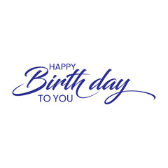 Obraz premium Happy Birthday To You Calligraphy lettering card. calligraphy isolated on white background Happy Birthday typography design vector. Beautiful greeting card scratched calligraphy black text word. 