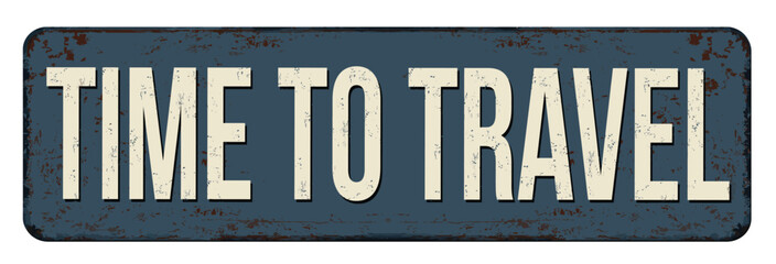 Fototapeta premium Time to travel vintage rusty metal sign on a white background